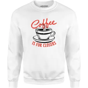 Coffee is For Closers - Unisex Sweatshirt