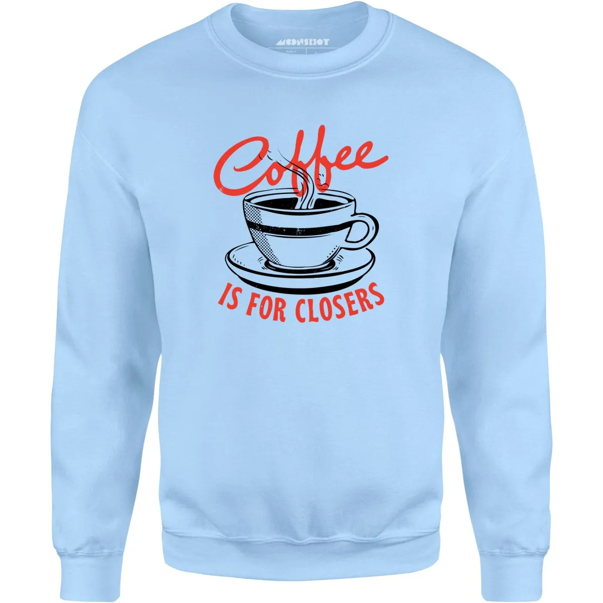 Coffee is For Closers - Unisex Sweatshirt