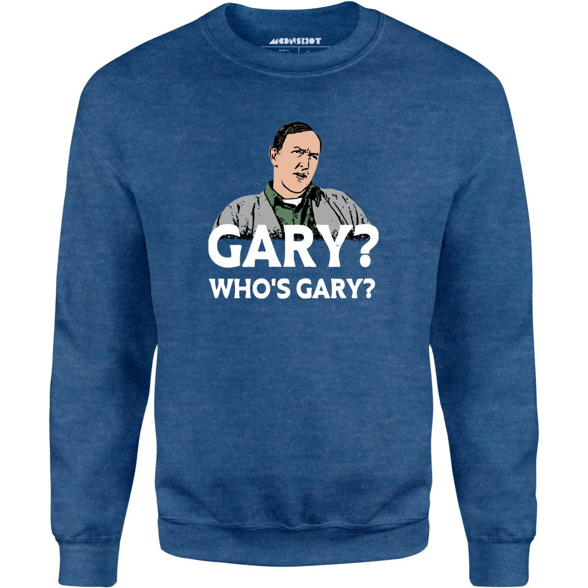 Gary? Who's Gary? - Unisex Sweatshirt