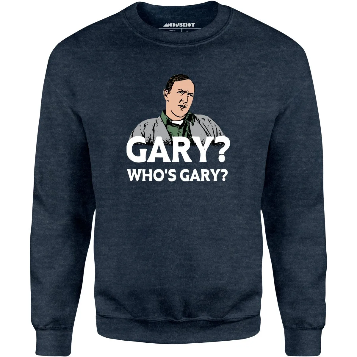 Gary? Who's Gary? - Unisex Sweatshirt