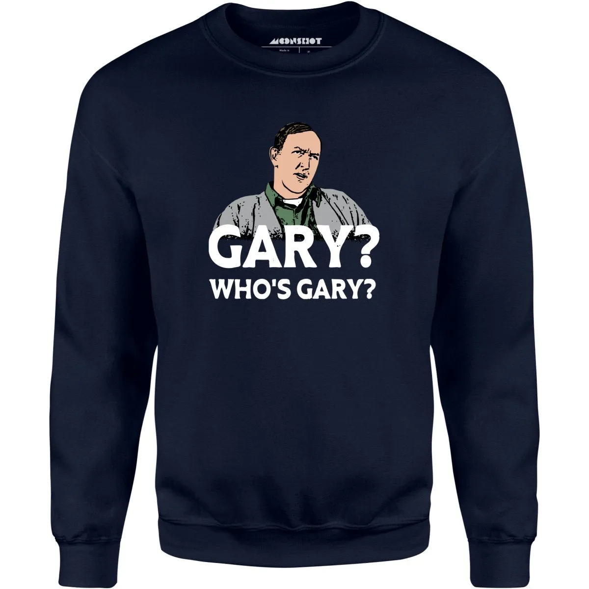 Gary? Who's Gary? - Unisex Sweatshirt