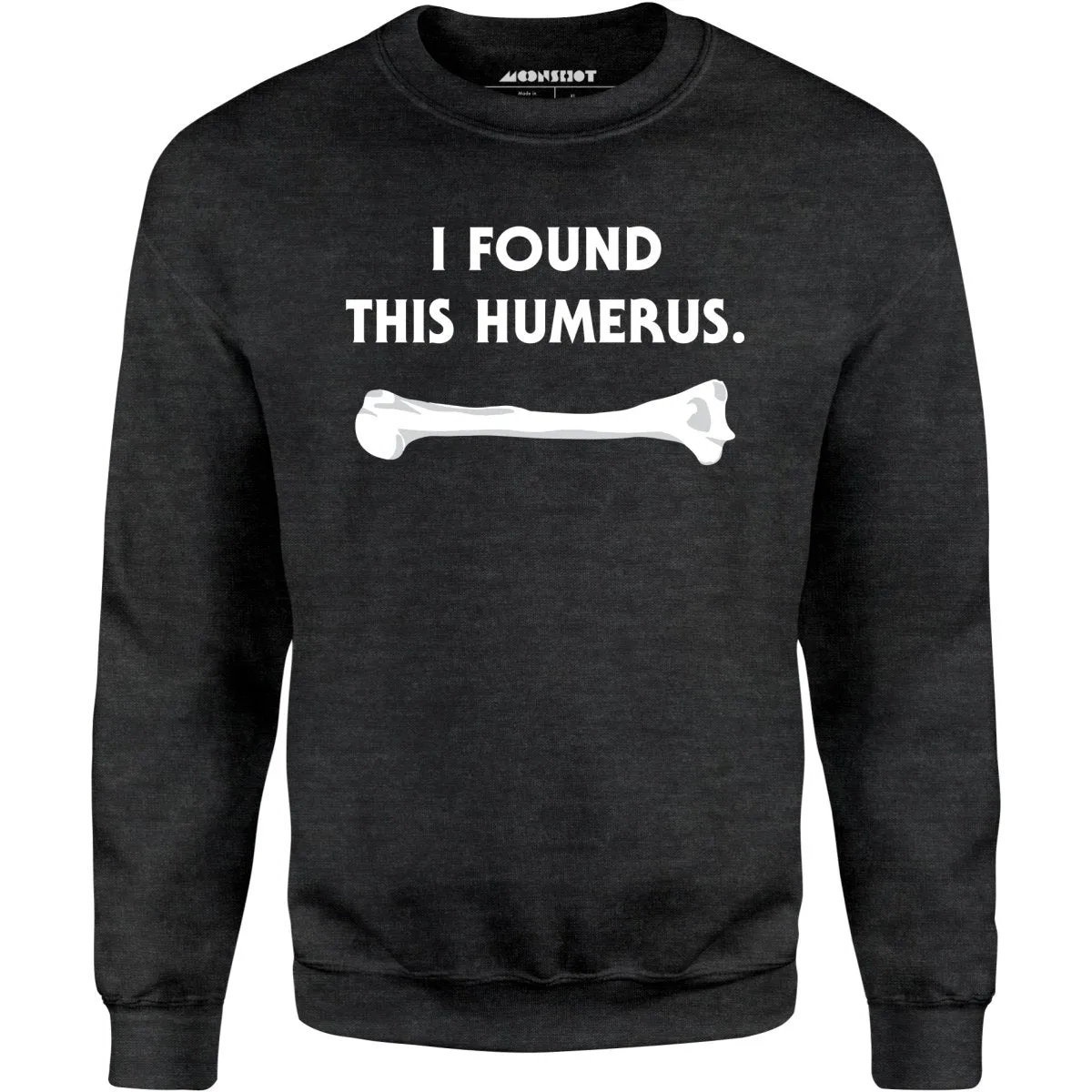 I Found This Humerus - Unisex Sweatshirt