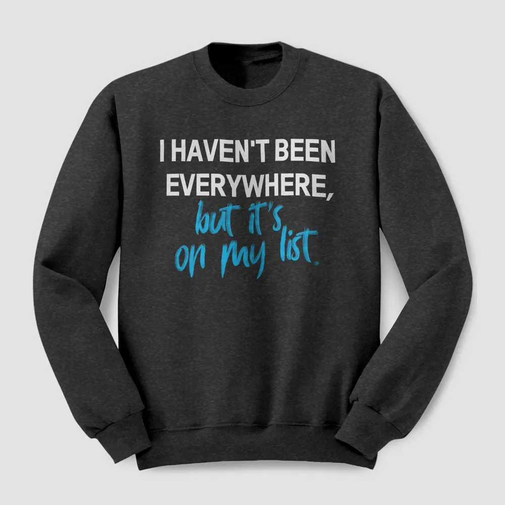 I Haven't Been - Sweatshirt