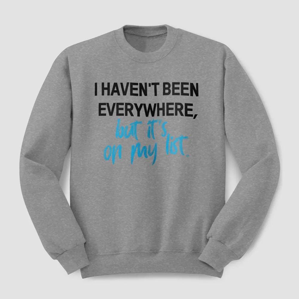 I Haven't Been - Sweatshirt