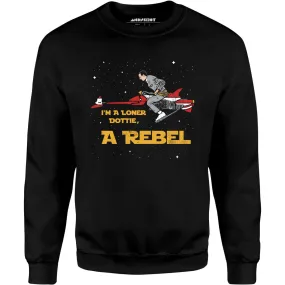 I'm a Loner Dottie, a Rebel - Unisex Sweatshirt