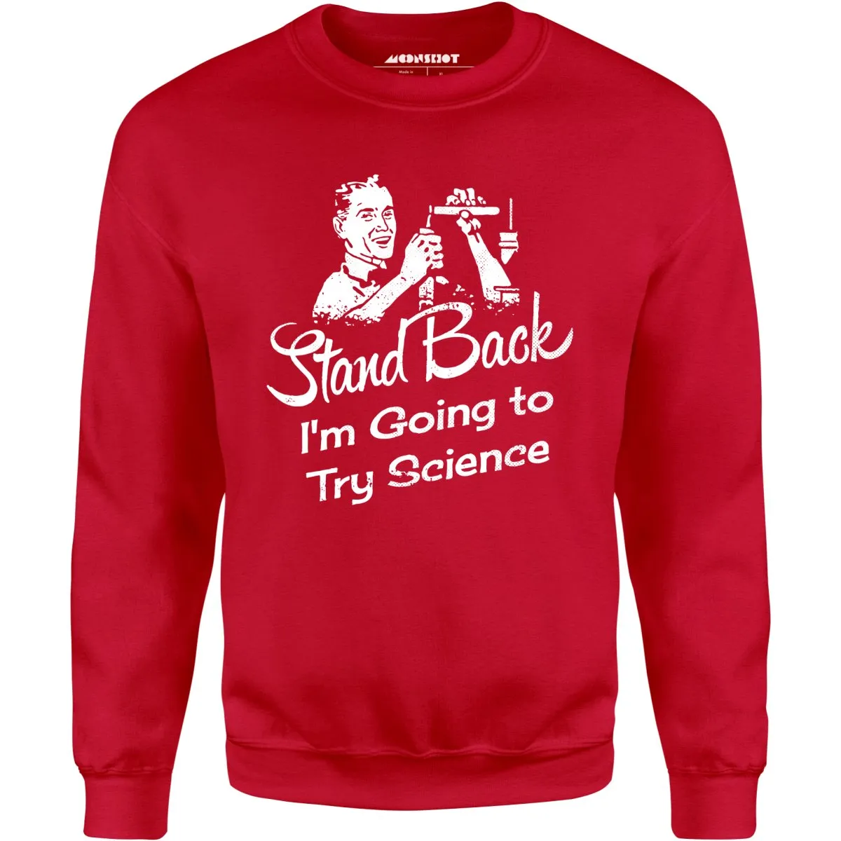 Stand Back I'm Going to Try Science - Unisex Sweatshirt