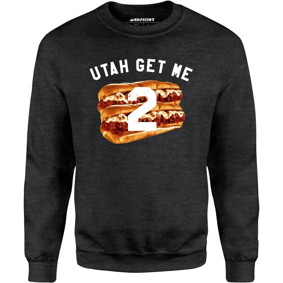 Utah Get Me Two - Meatball Subs - Unisex Sweatshirt