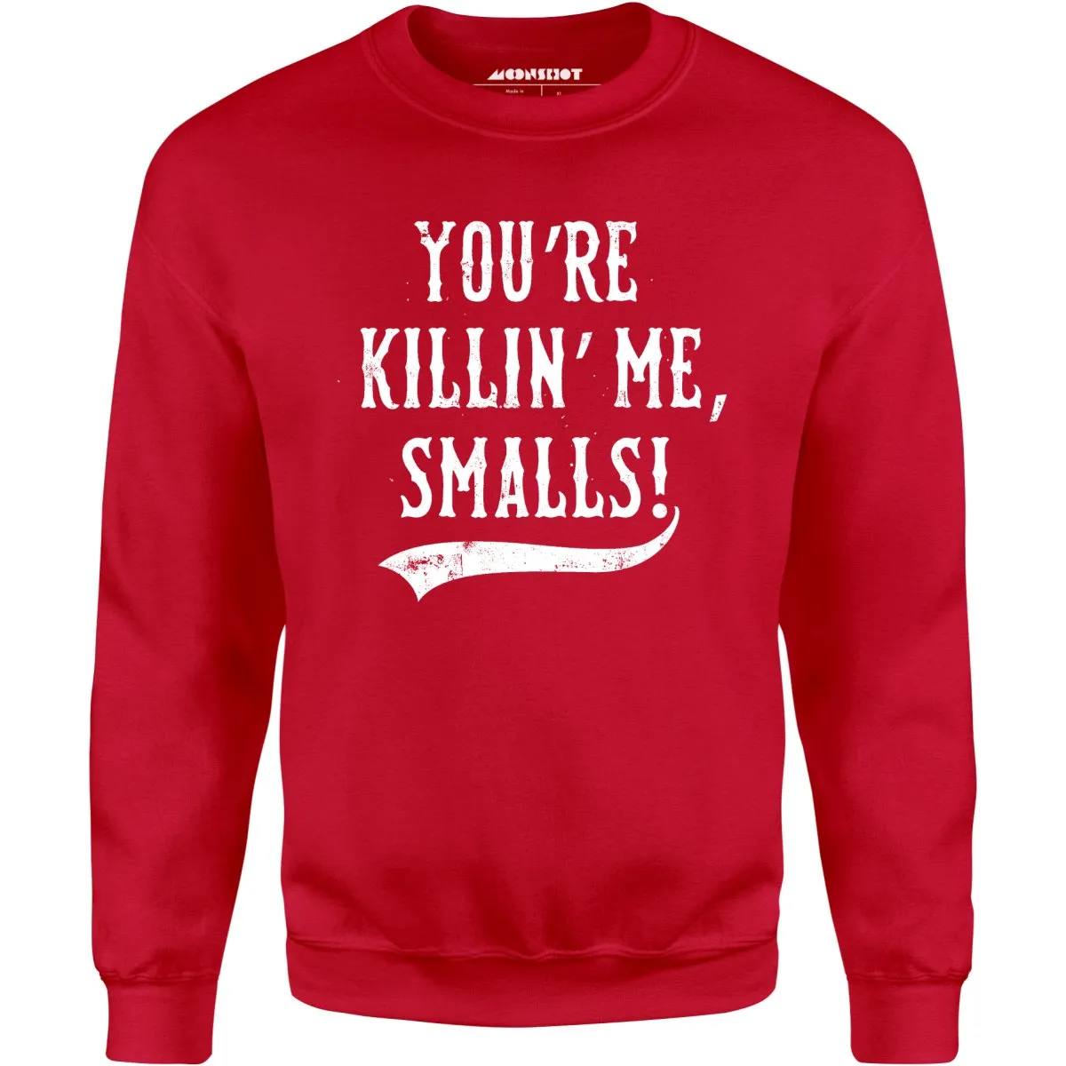 You're Killin' Me, Smalls! - Unisex Sweatshirt