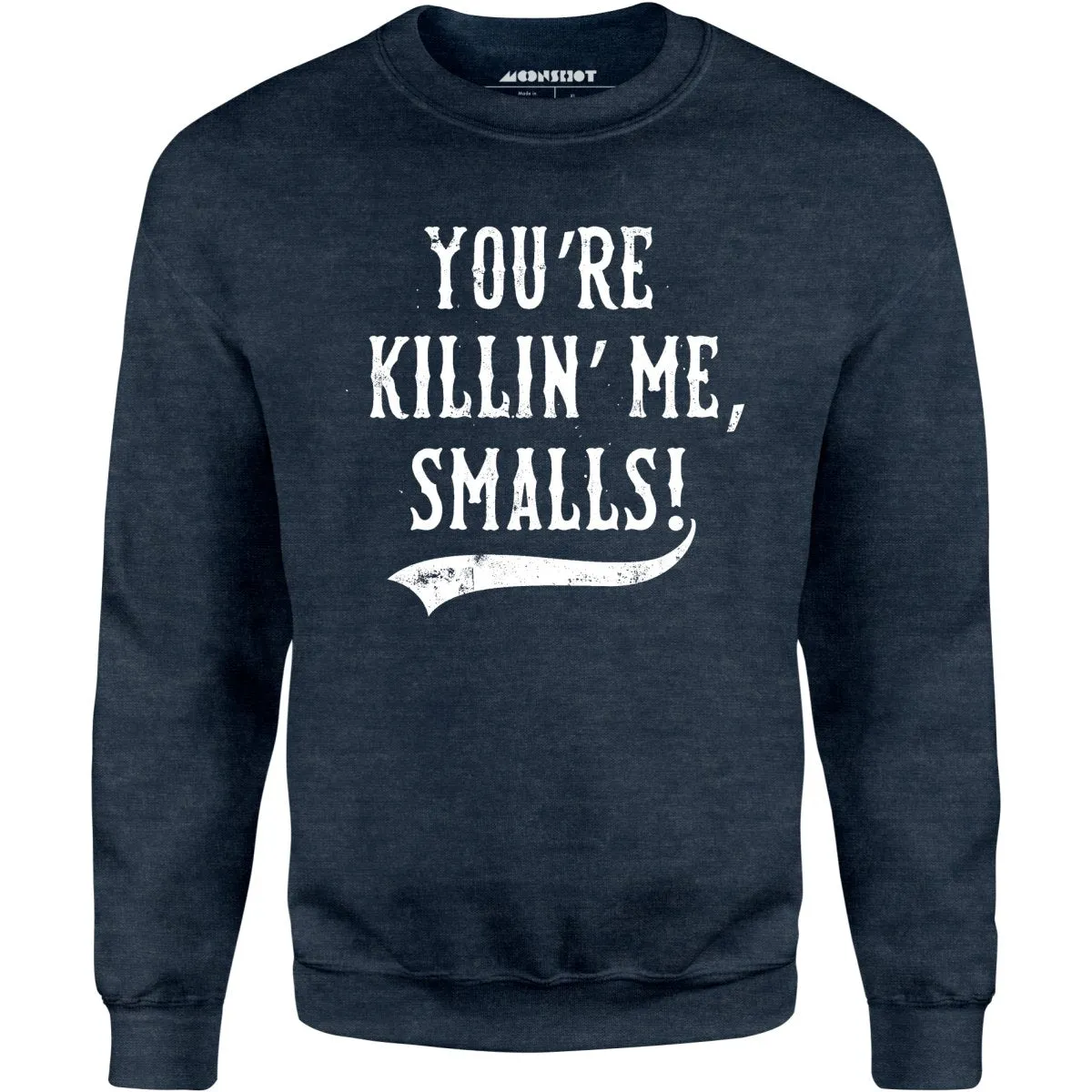 You're Killin' Me, Smalls! - Unisex Sweatshirt